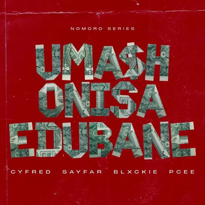 AUDIO | Cyfred ft Sayfar, Blxckie & Pcee Mashonisa eDubane | MP3 Download Amapiano
